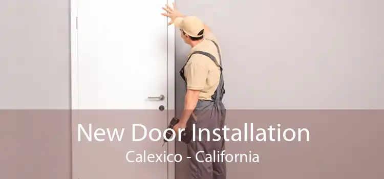 New Door Installation Calexico - California