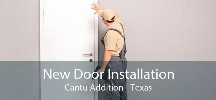 New Door Installation Cantu Addition - Texas
