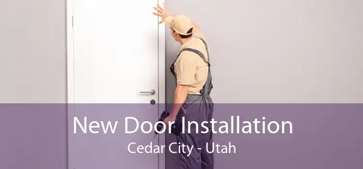 New Door Installation Cedar City - Utah