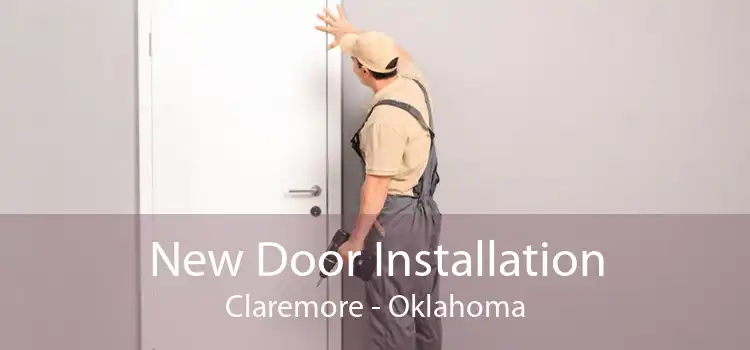New Door Installation Claremore - Oklahoma