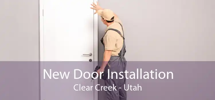 New Door Installation Clear Creek - Utah