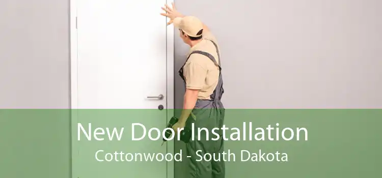 New Door Installation Cottonwood - South Dakota
