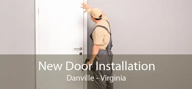 New Door Installation Danville - Virginia