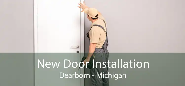 New Door Installation Dearborn - Michigan