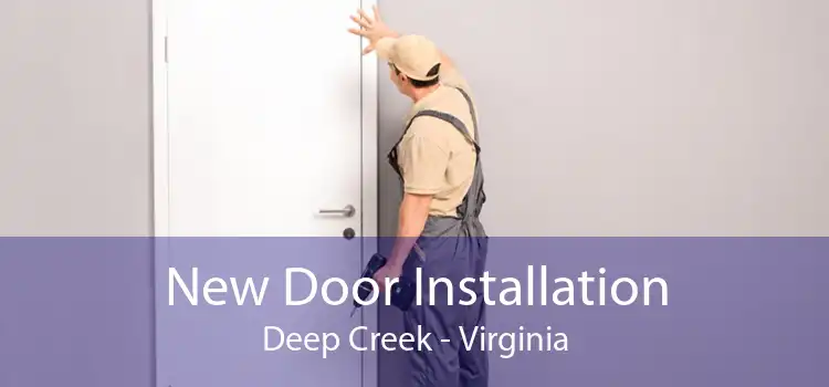 New Door Installation Deep Creek - Virginia