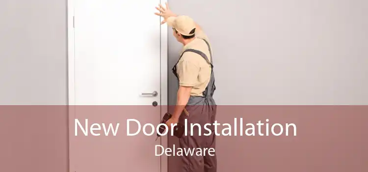 New Door Installation Delaware