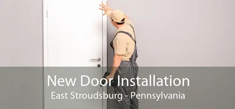 New Door Installation East Stroudsburg - Pennsylvania