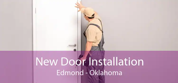 New Door Installation Edmond - Oklahoma