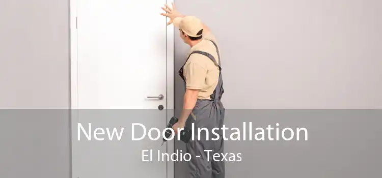 New Door Installation El Indio - Texas