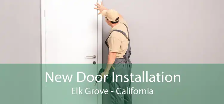 New Door Installation Elk Grove - California