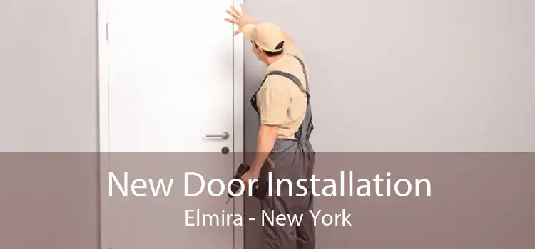 New Door Installation Elmira - New York