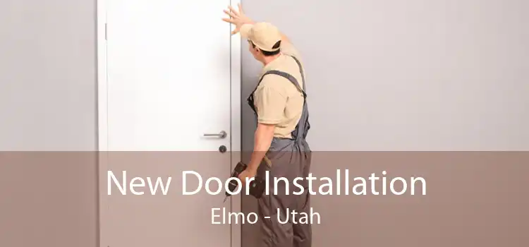 New Door Installation Elmo - Utah