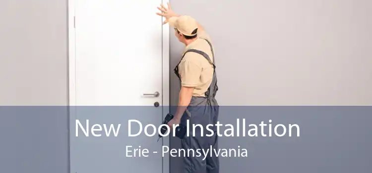 New Door Installation Erie - Pennsylvania