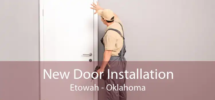 New Door Installation Etowah - Oklahoma