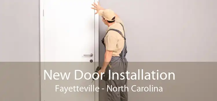 New Door Installation Fayetteville - North Carolina