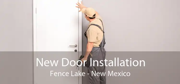 New Door Installation Fence Lake - New Mexico