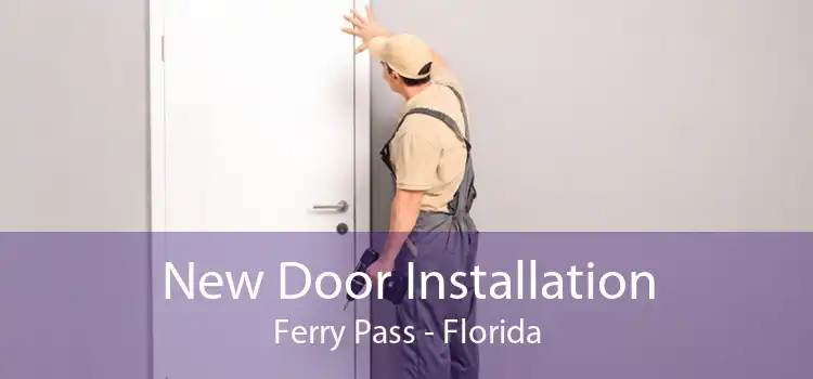 New Door Installation Ferry Pass - Florida