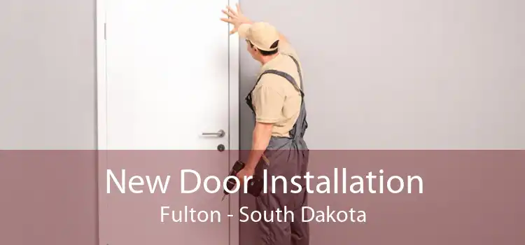 New Door Installation Fulton - South Dakota
