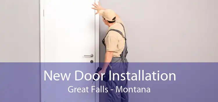 New Door Installation Great Falls - Montana