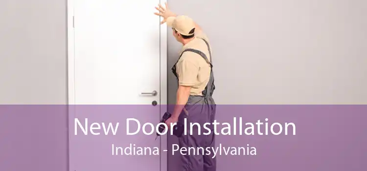 New Door Installation Indiana - Pennsylvania