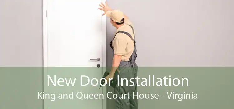 New Door Installation King and Queen Court House - Virginia