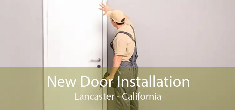 New Door Installation Lancaster - California