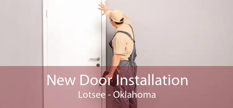 New Door Installation Lotsee - Oklahoma
