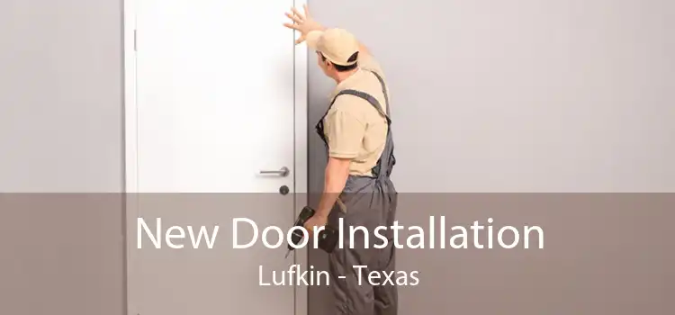 New Door Installation Lufkin - Texas