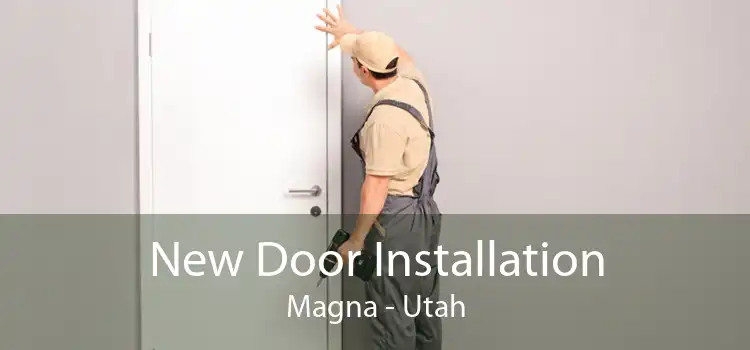 New Door Installation Magna - Utah