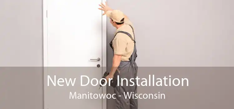 New Door Installation Manitowoc - Wisconsin