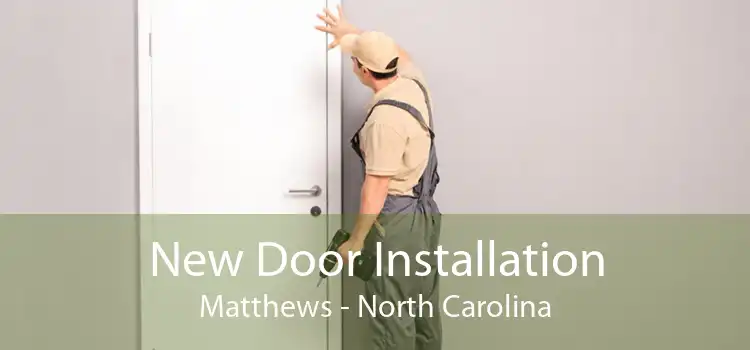 New Door Installation Matthews - North Carolina