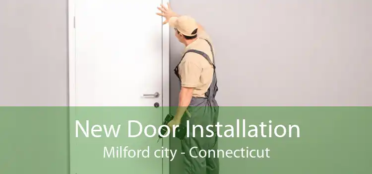 New Door Installation Milford city - Connecticut