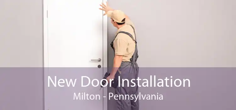 New Door Installation Milton - Pennsylvania