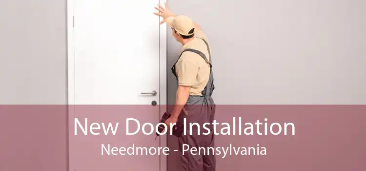 New Door Installation Needmore - Pennsylvania
