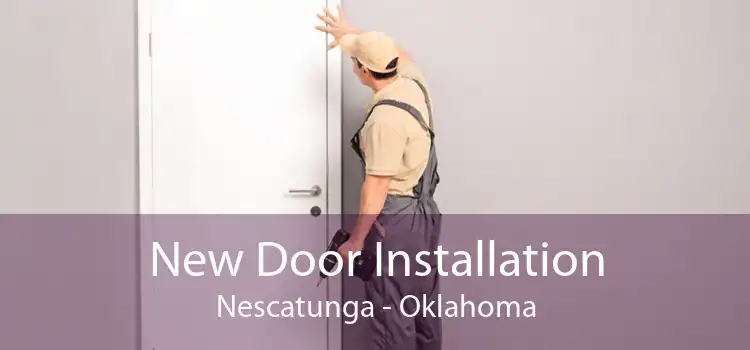 New Door Installation Nescatunga - Oklahoma