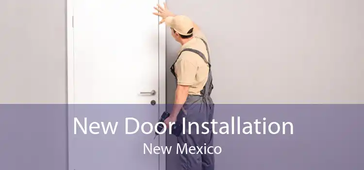 New Door Installation New Mexico