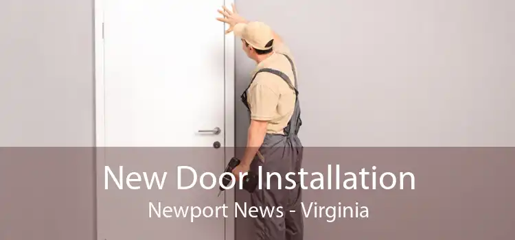 New Door Installation Newport News - Virginia