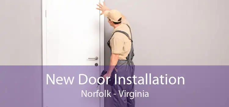 New Door Installation Norfolk - Virginia