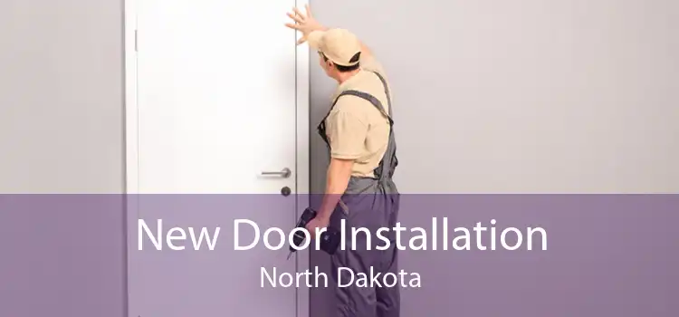 New Door Installation North Dakota