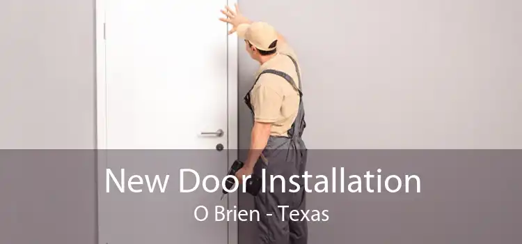 New Door Installation O Brien - Texas