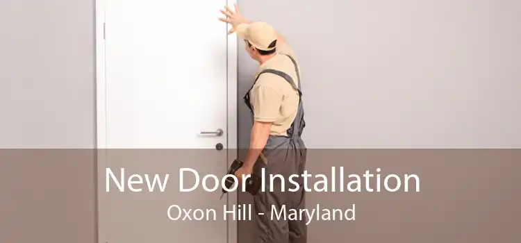 New Door Installation Oxon Hill - Maryland