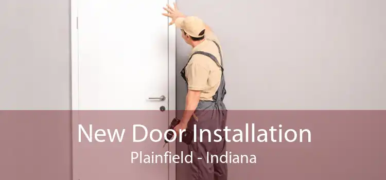 New Door Installation Plainfield - Indiana