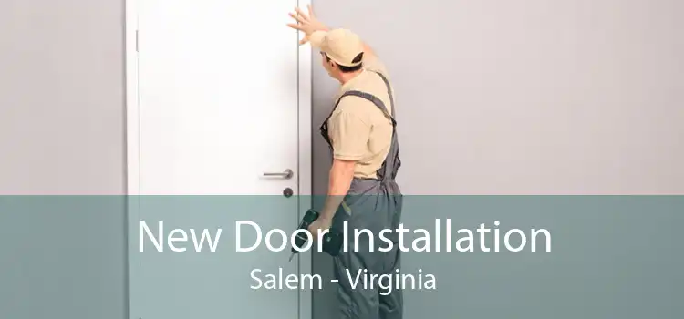New Door Installation Salem - Virginia