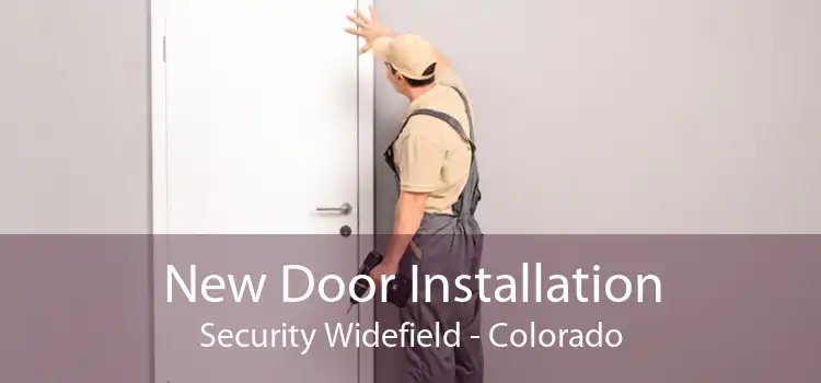 New Door Installation Security Widefield - Colorado