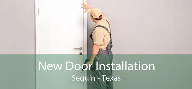 New Door Installation Seguin - Texas