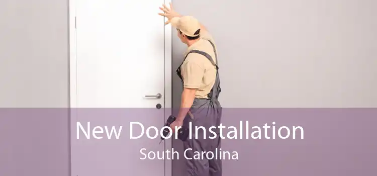 New Door Installation South Carolina