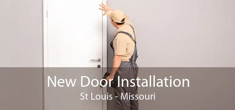 New Door Installation St Louis - Missouri