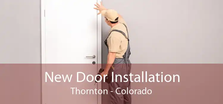New Door Installation Thornton - Colorado