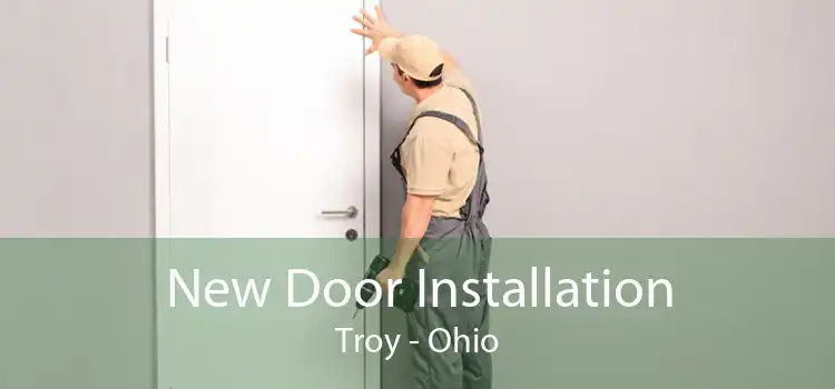 New Door Installation Troy - Ohio