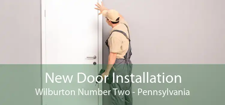 New Door Installation Wilburton Number Two - Pennsylvania